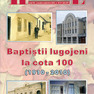Celebrarea a celor 100 de ani de mărturie baptistă în oraşul Lugoj.